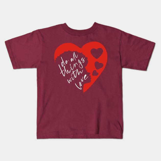 Do all things with love #3 Kids T-Shirt by archila